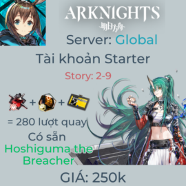 Arknights Global 55 - Hoshiguma the Breacher và 280 lượt quay