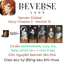 [#237] [Global] [Starter] Reverse: 1999 - Lucy, Jiu, Nala, Semmelweis, Ulrich, 4-5 char 6 sao ngẫu nhiên và 500+ Unilogs