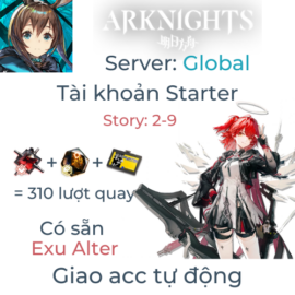 [#33] [Global] [Starter] Arknights 52 - Exu Alter và 310 lượt quay